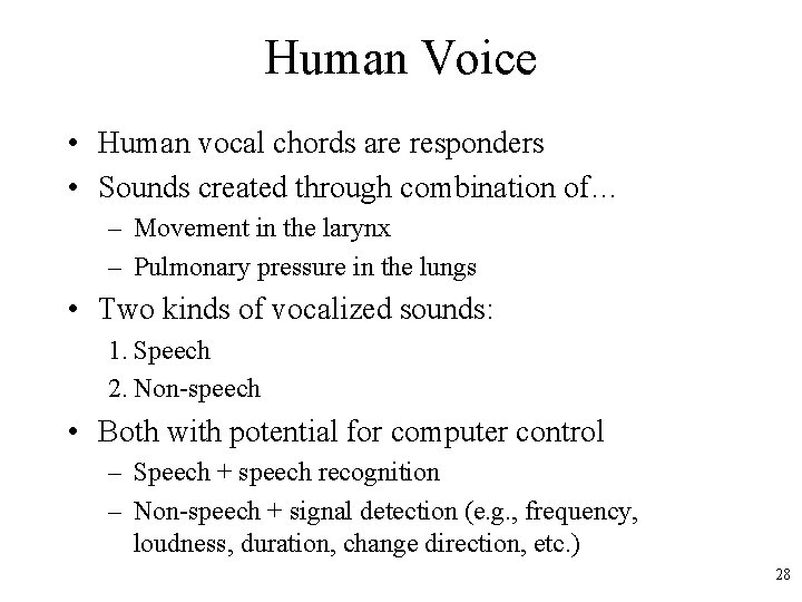 Human Voice • Human vocal chords are responders • Sounds created through combination of…