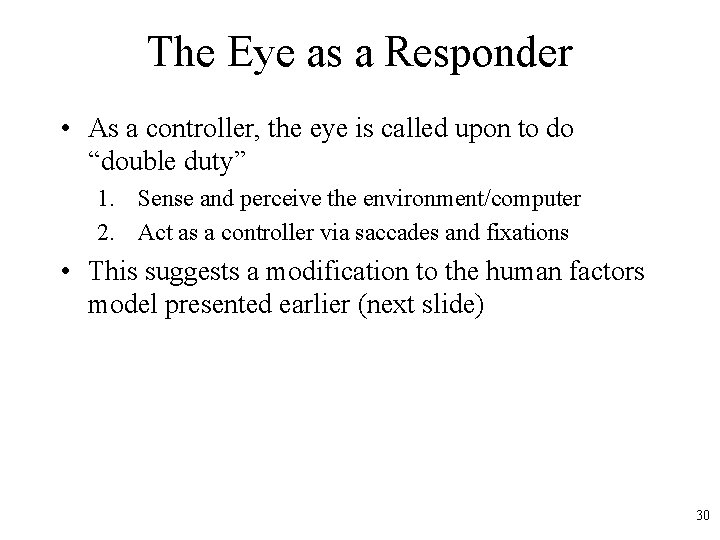 The Eye as a Responder • As a controller, the eye is called upon