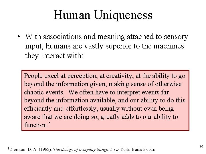 Human Uniqueness • With associations and meaning attached to sensory input, humans are vastly