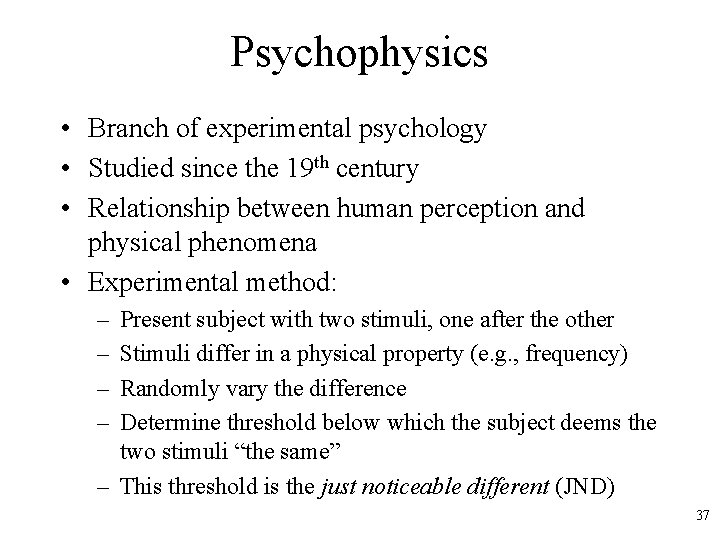 Psychophysics • Branch of experimental psychology • Studied since the 19 th century •