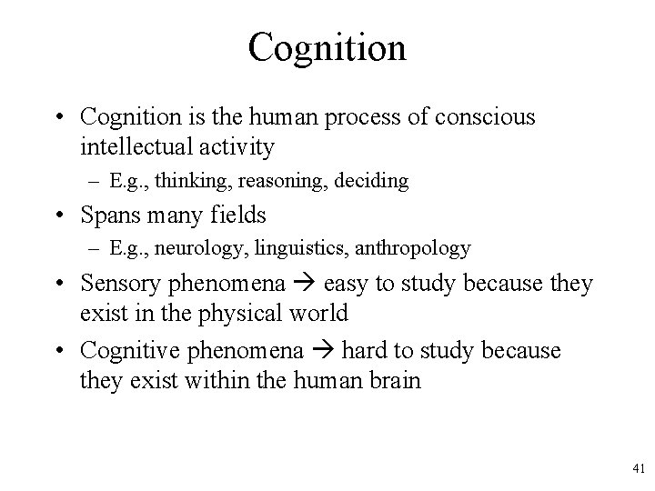 Cognition • Cognition is the human process of conscious intellectual activity – E. g.