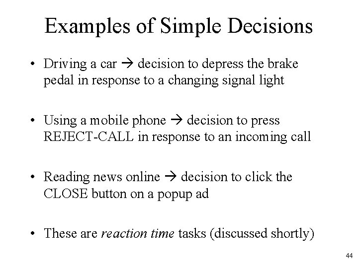 Examples of Simple Decisions • Driving a car decision to depress the brake pedal