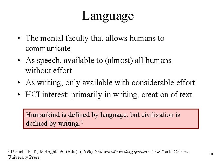Language • The mental faculty that allows humans to communicate • As speech, available