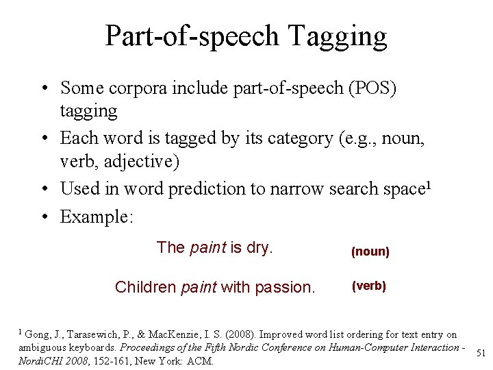 Part-of-speech Tagging • Some corpora include part-of-speech (POS) tagging • Each word is tagged