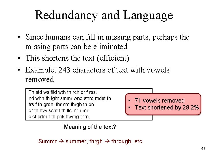 Redundancy and Language • Since humans can fill in missing parts, perhaps the missing