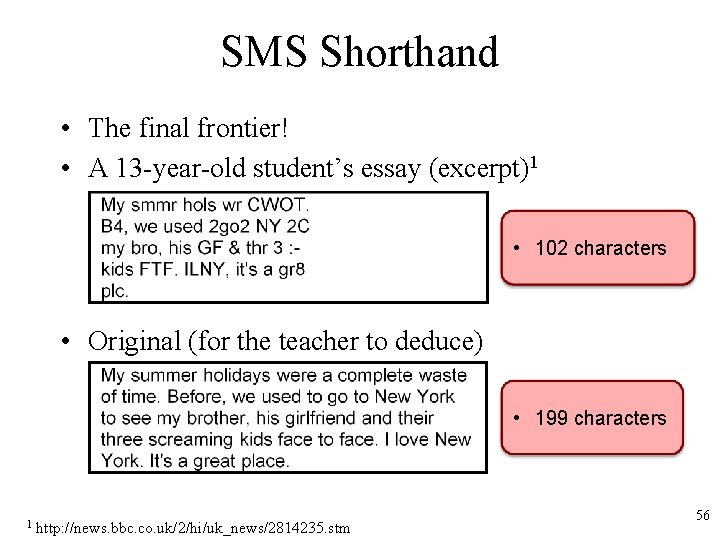 SMS Shorthand • The final frontier! • A 13 -year-old student’s essay (excerpt)1 •
