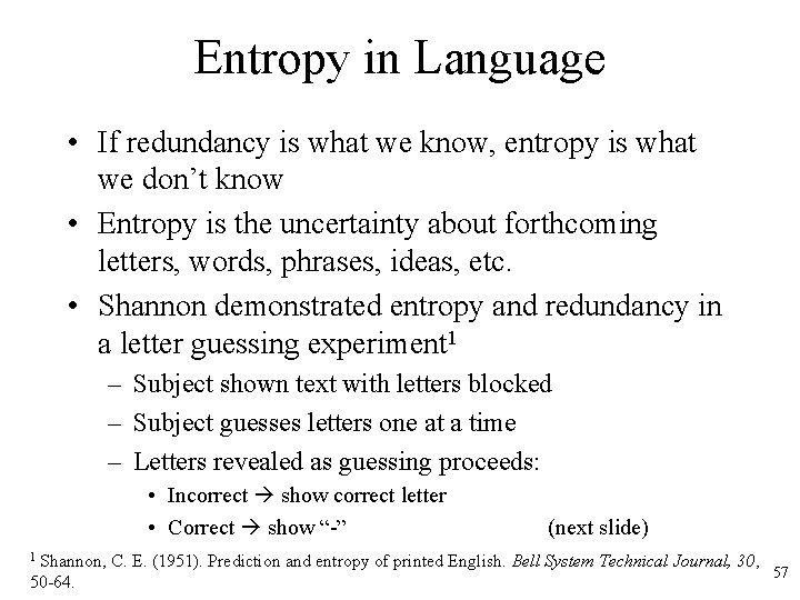 Entropy in Language • If redundancy is what we know, entropy is what we
