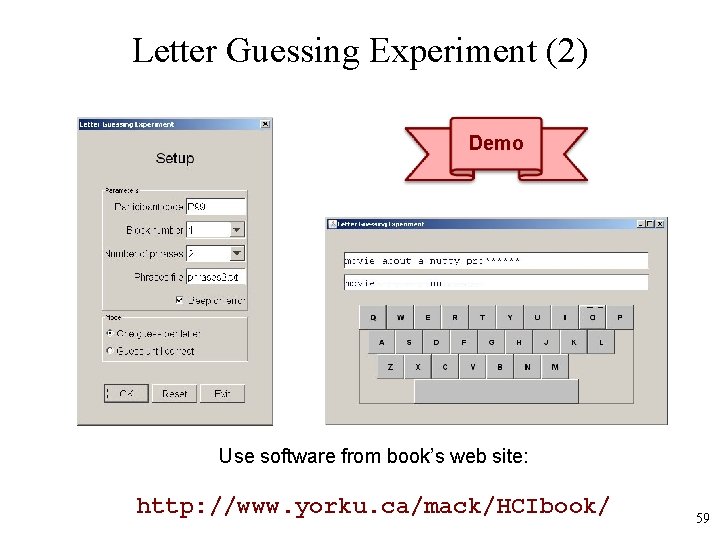 Letter Guessing Experiment (2) Demo Use software from book’s web site: http: //www. yorku.