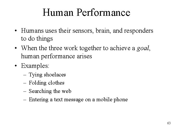 Human Performance • Humans uses their sensors, brain, and responders to do things •