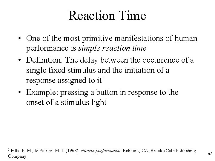 Reaction Time • One of the most primitive manifestations of human performance is simple
