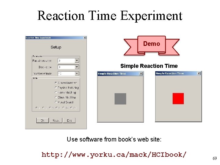 Reaction Time Experiment Demo Simple Reaction Time Use software from book’s web site: http:
