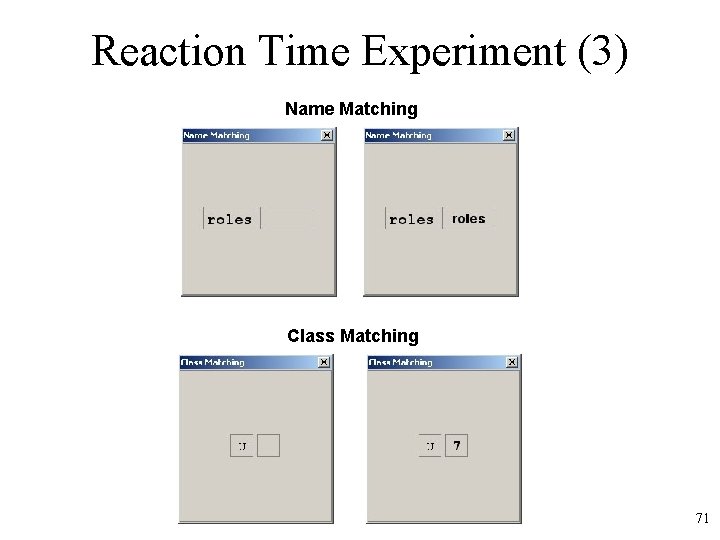 Reaction Time Experiment (3) Name Matching Class Matching 71 
