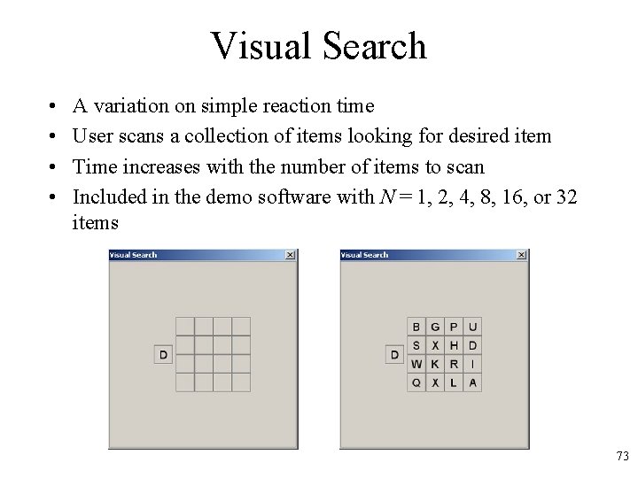 Visual Search • • A variation on simple reaction time User scans a collection