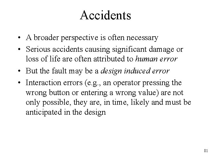 Accidents • A broader perspective is often necessary • Serious accidents causing significant damage