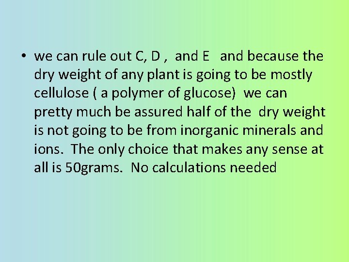  • we can rule out C, D , and E and because the