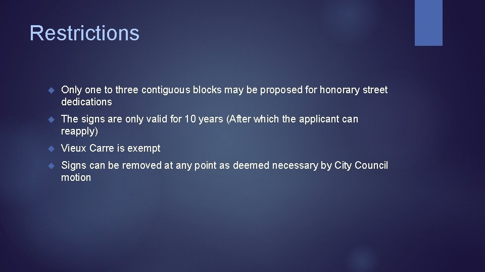 Restrictions Only one to three contiguous blocks may be proposed for honorary street dedications Restrictions Only one to three contiguous blocks may be proposed for honorary street dedications