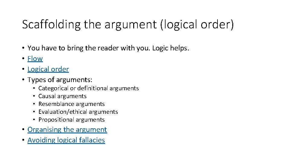 Scaffolding the argument (logical order) • • You have to bring the reader with