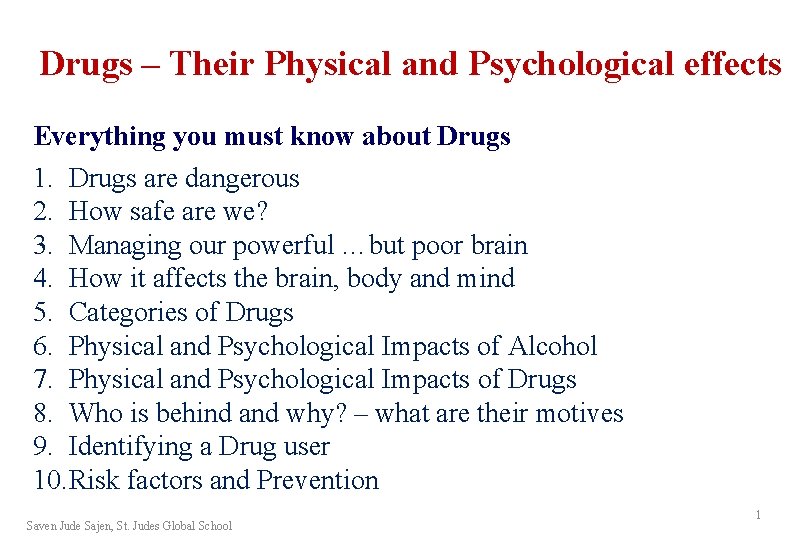 Drugs – Their Physical and Psychological effects Everything you must know about Drugs 1. Drugs – Their Physical and Psychological effects Everything you must know about Drugs 1.