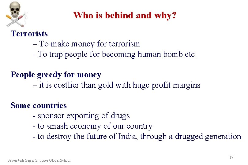Who is behind and why? Terrorists – To make money for terrorism - To Who is behind and why? Terrorists – To make money for terrorism - To