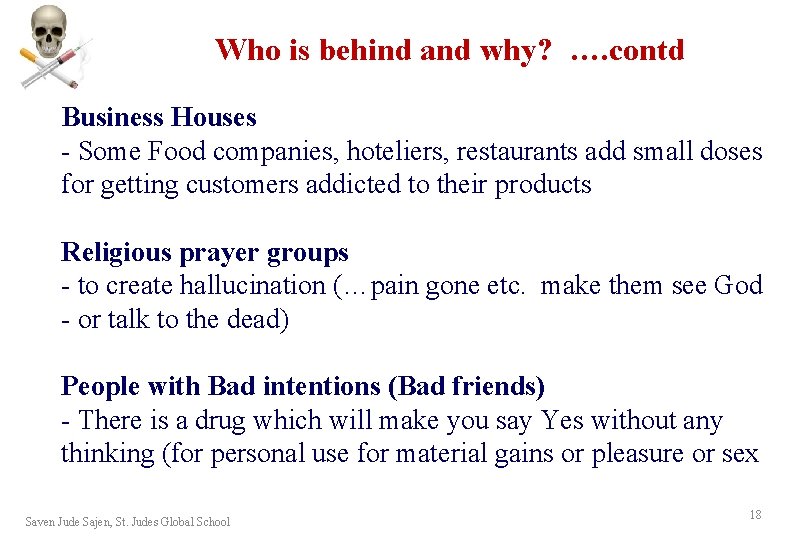 Who is behind and why? …. contd Business Houses - Some Food companies, hoteliers, Who is behind and why? …. contd Business Houses - Some Food companies, hoteliers,