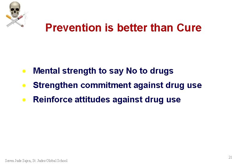 Prevention is better than Cure · Mental strength to say No to drugs · Prevention is better than Cure · Mental strength to say No to drugs ·
