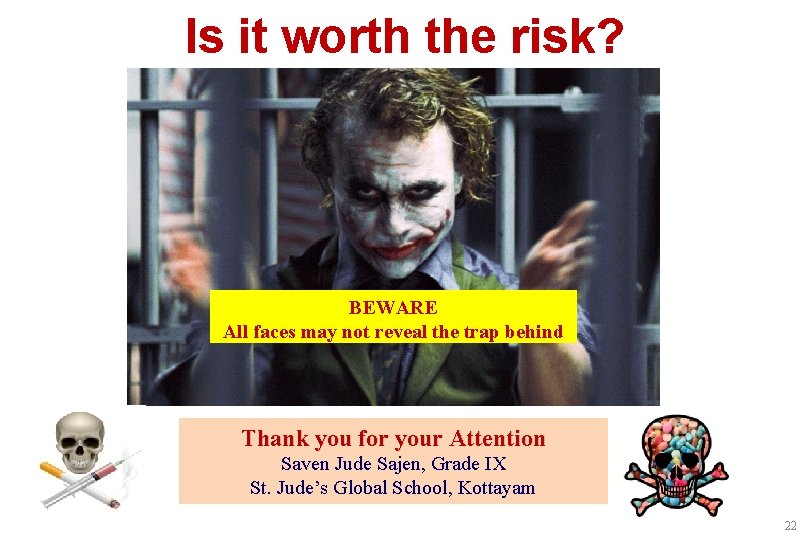 Is it worth the risk? BEWARE All faces may not reveal the trap behind Is it worth the risk? BEWARE All faces may not reveal the trap behind