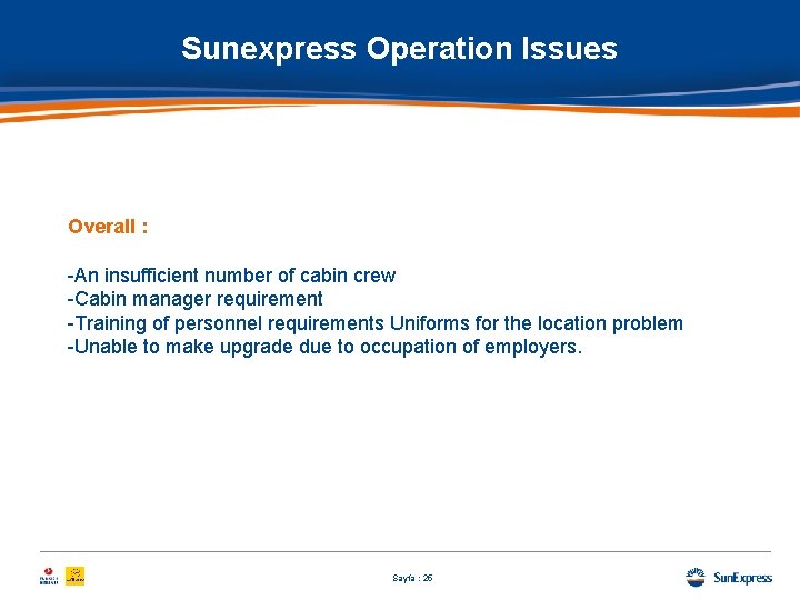 Sunexpress Operation Issues Overall : -An insufficient number of cabin crew -Cabin manager requirement