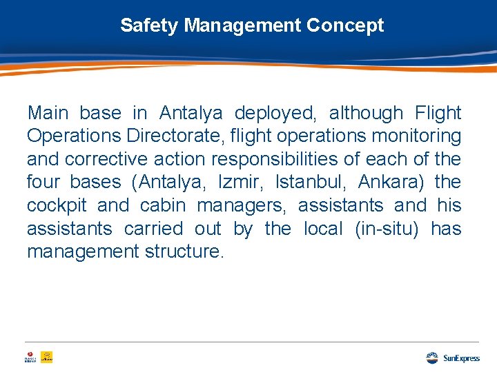 Safety Management Concept Main base in Antalya deployed, although Flight Operations Directorate, flight operations
