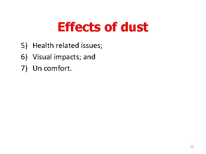 Effects of dust 5) Health related issues; 6) Visual impacts; and 7) Un comfort.