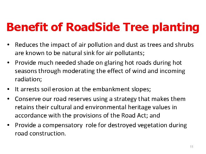 Benefit of Road. Side Tree planting • Reduces the impact of air pollution and