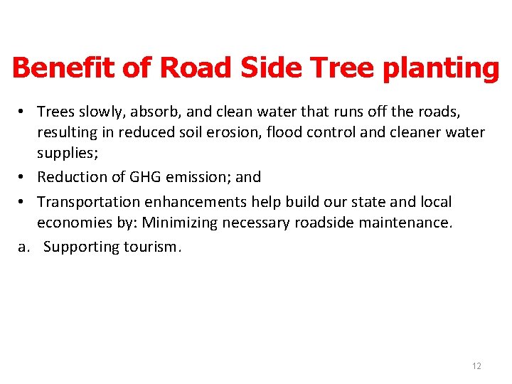 Benefit of Road Side Tree planting • Trees slowly, absorb, and clean water that
