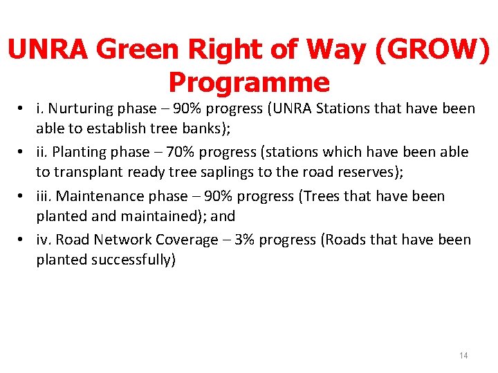 UNRA Green Right of Way (GROW) Programme • i. Nurturing phase – 90% progress