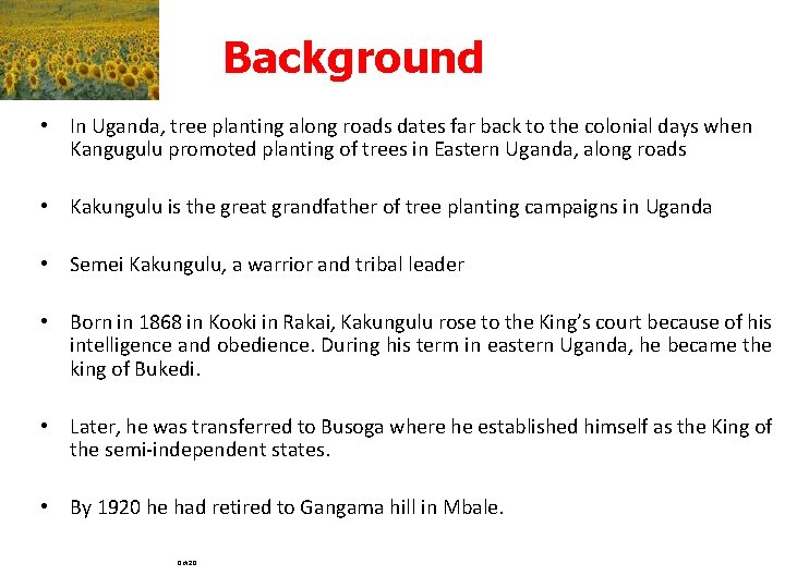 Background • In Uganda, tree planting along roads dates far back to the colonial