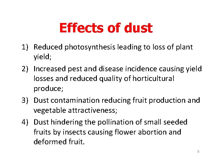 Effects of dust 1) Reduced photosynthesis leading to loss of plant yield; 2) Increased