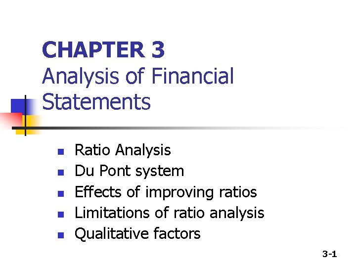 CHAPTER 3 Analysis of Financial Statements n n n Ratio Analysis Du Pont system