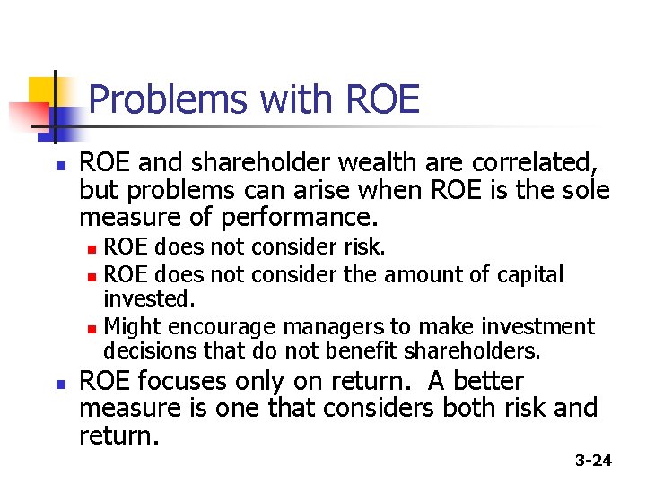 Problems with ROE n ROE and shareholder wealth are correlated, but problems can arise