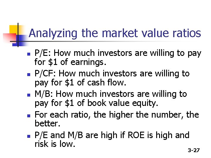 Analyzing the market value ratios n n n P/E: How much investors are willing