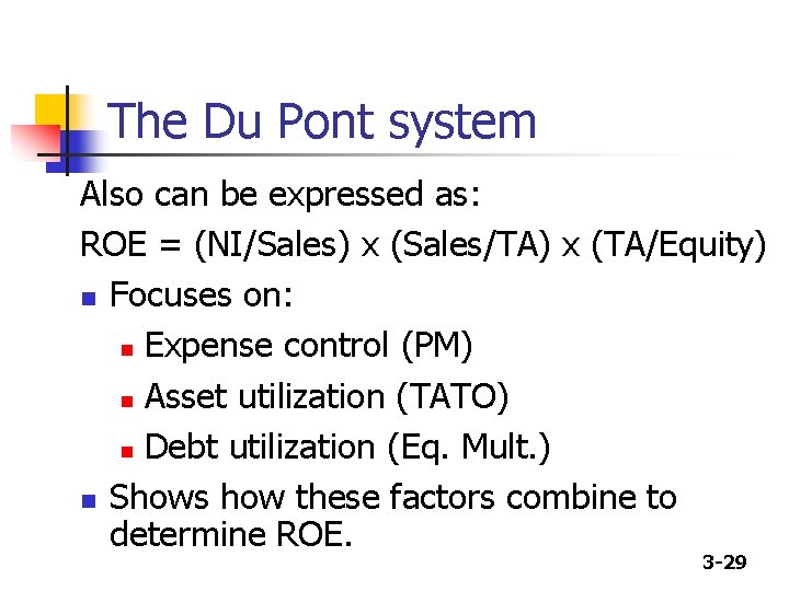 The Du Pont system Also can be expressed as: ROE = (NI/Sales) x (Sales/TA)