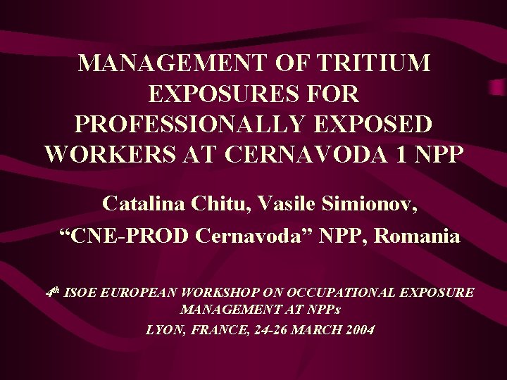 MANAGEMENT OF TRITIUM EXPOSURES FOR PROFESSIONALLY EXPOSED WORKERS AT CERNAVODA 1 NPP Catalina Chitu,