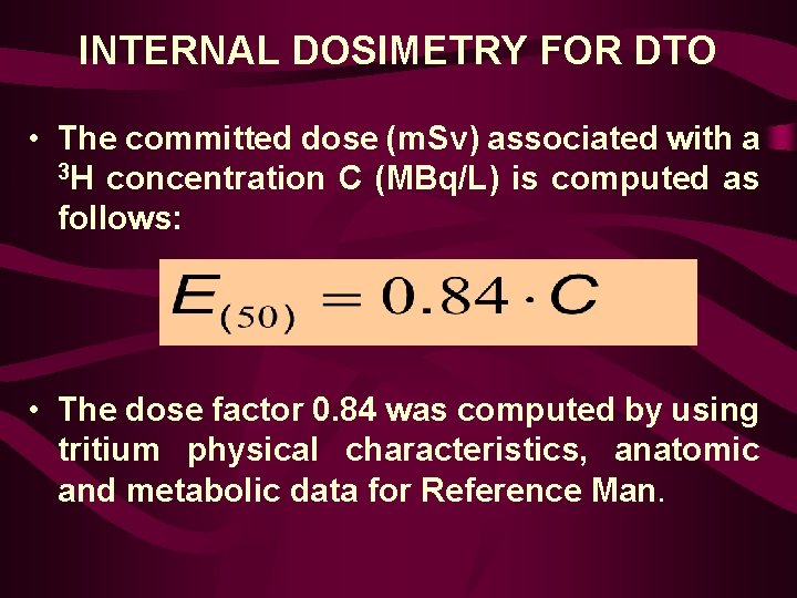INTERNAL DOSIMETRY FOR DTO • The committed dose (m. Sv) associated with a 3