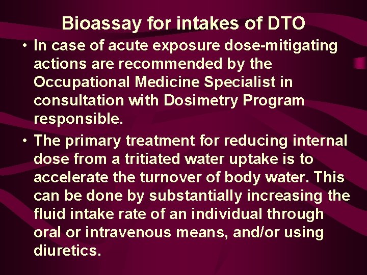 Bioassay for intakes of DTO • In case of acute exposure dose-mitigating actions are