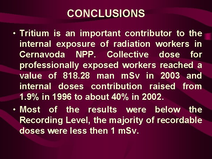 CONCLUSIONS • Tritium is an important contributor to the internal exposure of radiation workers