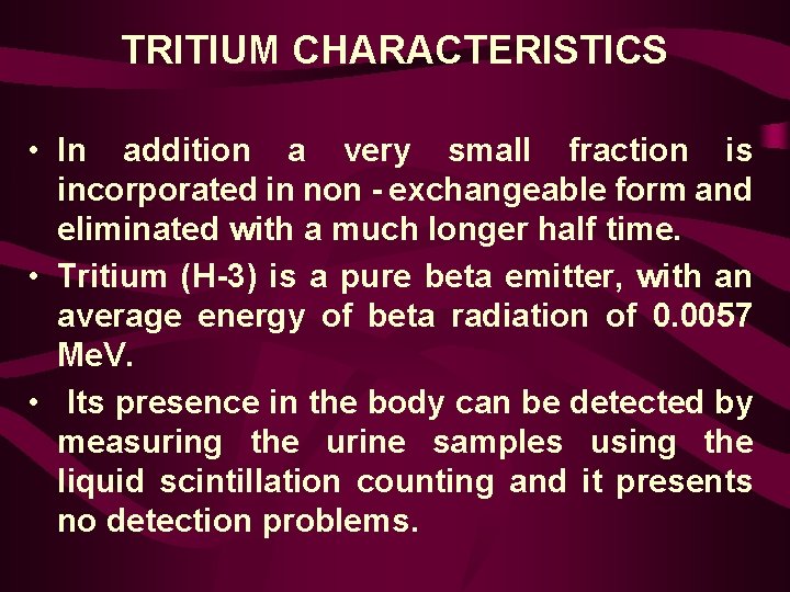 TRITIUM CHARACTERISTICS • In addition a very small fraction is incorporated in non -