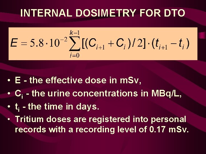 INTERNAL DOSIMETRY FOR DTO • E - the effective dose in m. Sv, •