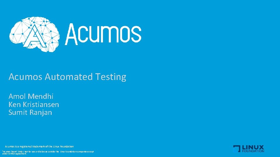 Acumos Automated Testing Amol Mendhi Ken Kristiansen Sumit Ranjan Acumos is a registered trademark