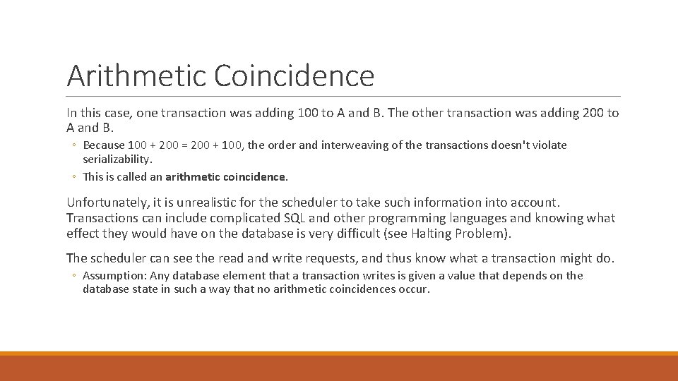 Arithmetic Coincidence In this case, one transaction was adding 100 to A and B.