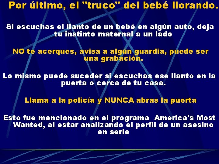 Por último, el "truco" del bebé llorando. Si escuchas el llanto de un bebé