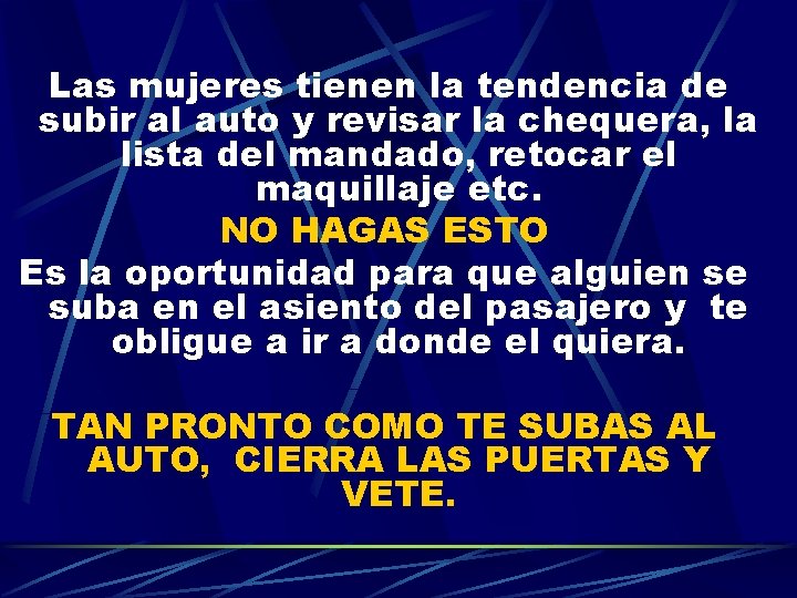 Las mujeres tienen la tendencia de subir al auto y revisar la chequera, la