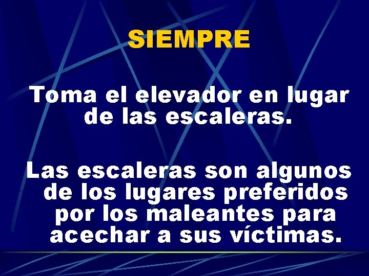 SIEMPRE Toma el elevador en lugar de las escaleras. Las escaleras son algunos de