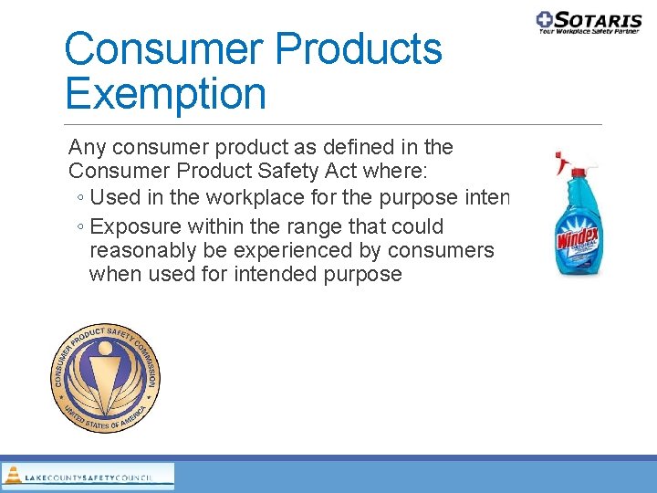 Consumer Products Exemption Any consumer product as defined in the Consumer Product Safety Act Consumer Products Exemption Any consumer product as defined in the Consumer Product Safety Act